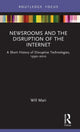 Book cover of: Newsrooms and the Disruption of the Internet. By: Will Mari