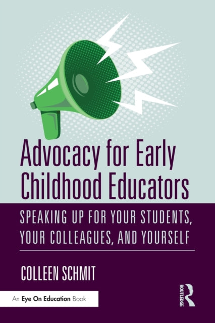 Book cover of: Advocacy for Early Childhood Educators. By: Colleen Schmit