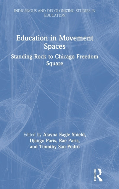 Book cover of: Education in Movement Spaces. By: Alayna Eagle Shield