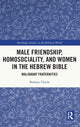 Book cover of: Male Friendship, Homosociality, and Women in the Hebrew Bible. By: Barbara Thiede