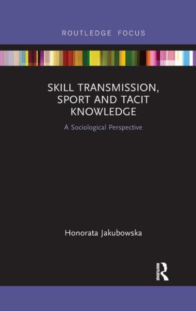 Book cover of: Skill Transmission, Sport and Tacit Knowledge