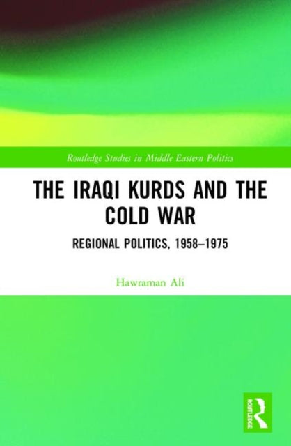 Book cover of: Iraqi Kurds and the Cold War. By: Hawraman Ali