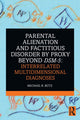 Book cover of: Parental Alienation and Factitious Disorder by Proxy Beyond DSM-5: Interrelated Multidimensional Diagnoses. By: Michael R. Butz