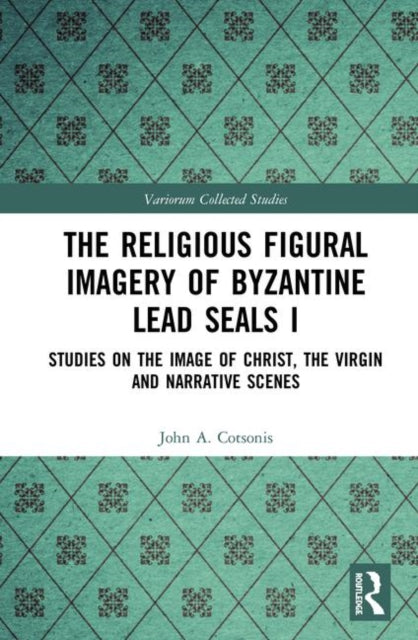 Book cover of: Religious Figural Imagery of Byzantine Lead Seals I. By: John A. Cotsonis