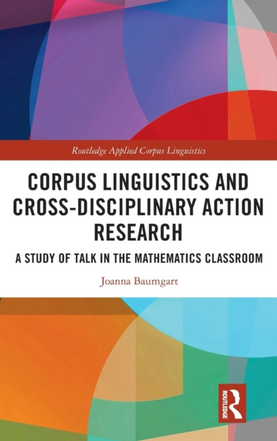 Book cover of: Corpus Linguistics and Cross-Disciplinary Action Research. By: Joanna Baumgart