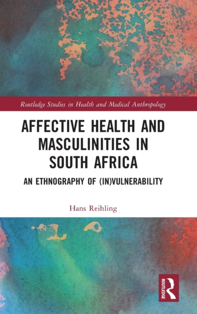 Book cover of: Affective Health and Masculinities in South Africa. By: Hans Reihling