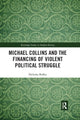Book cover of: Michael Collins and the Financing of Violent Political Struggle. By: Nicholas Ridley