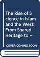 Book cover of: Rise of Science in Islam and the West. By: John W. Livingston