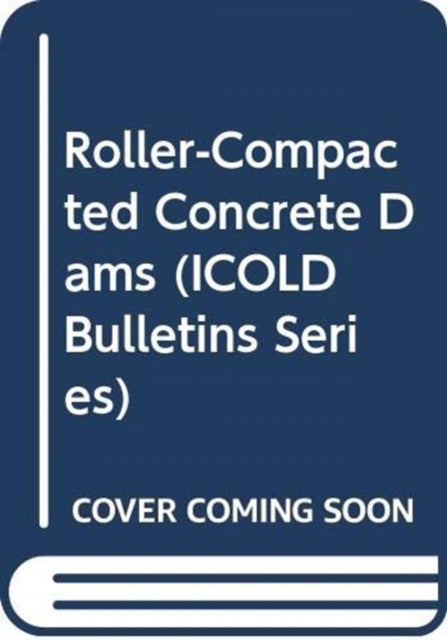 Book cover of: Roller-Compacted Concrete Dams. By: Cigb ICOLD