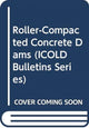 Book cover of: Roller-Compacted Concrete Dams. By: Cigb ICOLD