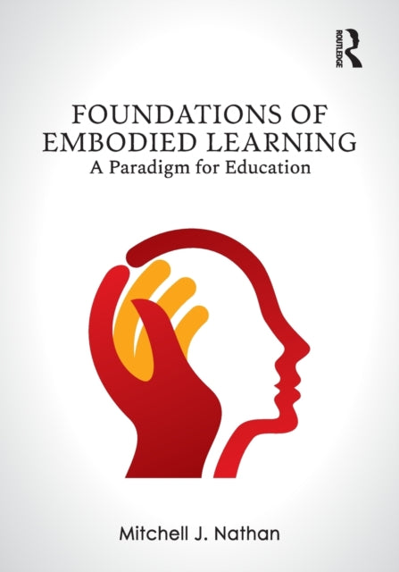 Book cover of: Foundations of Embodied Learning. By: Mitchell J. Nathan