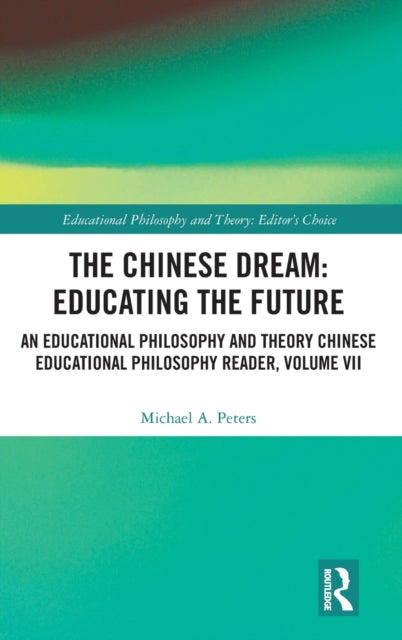 Book cover of: Chinese Dream: Educating the Future. By: Michael A. Peters