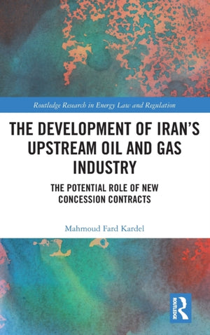 The Development of Iran’s Upstream Oil and Gas Industry