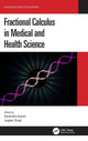 Book cover of: Fractional Calculus in Medical and Health Science. By: Devendra Kumar