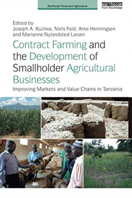 Book cover of: Contract Farming and the Development of Smallholder Agricultural Businesses. By: Joseph A. Kuzilwa