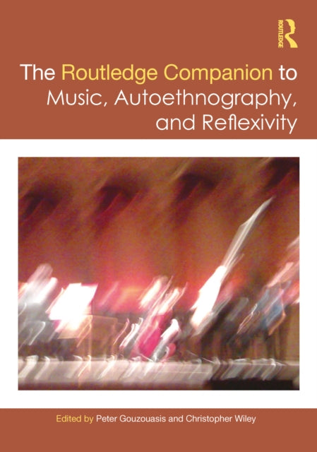 Book cover of: Routledge Companion to Music, Autoethnography, and Reflexivity. By: Peter Gouzouasis