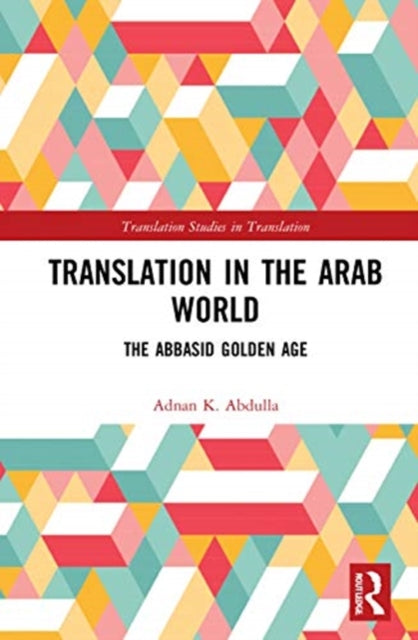 Book cover of: Translation in the Arab World. By: Adnan K Abdulla