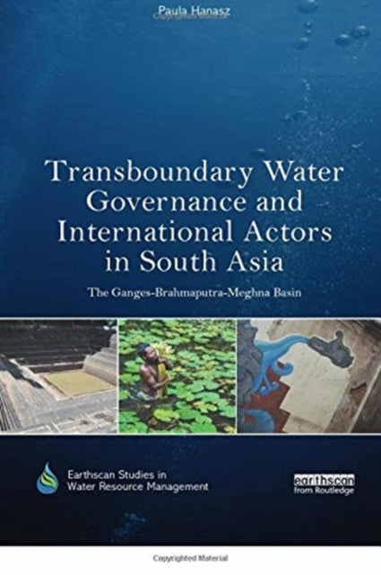 Book cover of: Transboundary Water Governance and International Actors in South Asia. By: Paula Hanasz
