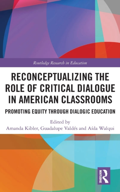 Book cover of: Reconceptualizing the Role of Critical Dialogue in American Classrooms. By: Amanda Kibler