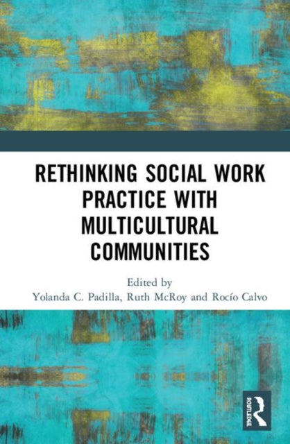 Book cover of: Rethinking Social Work Practice with Multicultural Communities. By: Yolanda C. Padilla