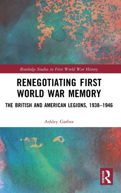 Book cover of: Renegotiating First World War Memory. By: Ashley Garber