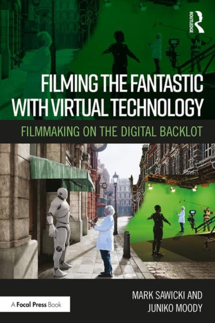 Book cover of: Filming the Fantastic with Virtual Technology. By: Mark Sawicki