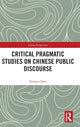 Book cover of: Critical Pragmatic Studies on Chinese Public Discourse. By: Xinren Chen