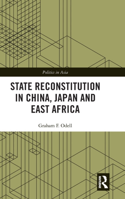 Book cover of: State Reconstitution in China, Japan and East Africa. By: Graham F. Odell