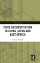 Book cover of: State Reconstitution in China, Japan and East Africa. By: Graham F. Odell