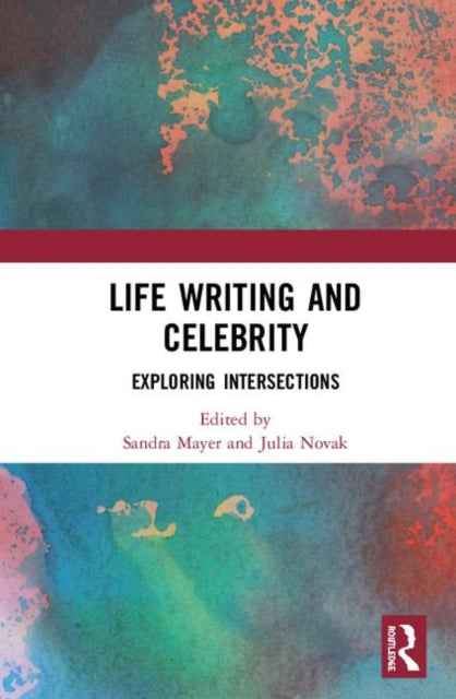 Book cover of: Life Writing and Celebrity. By: Sandra Mayer
