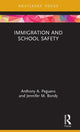Book cover of: Immigration and School Safety. By: Anthony A. Peguero