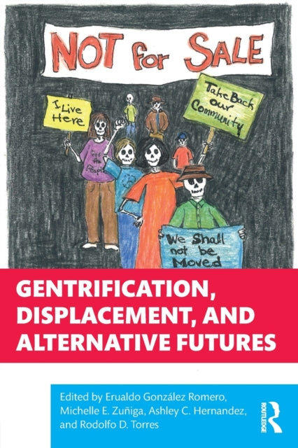 Book cover of: Gentrification, Displacement, and Alternative Futures. By: Erualdo González Romero
