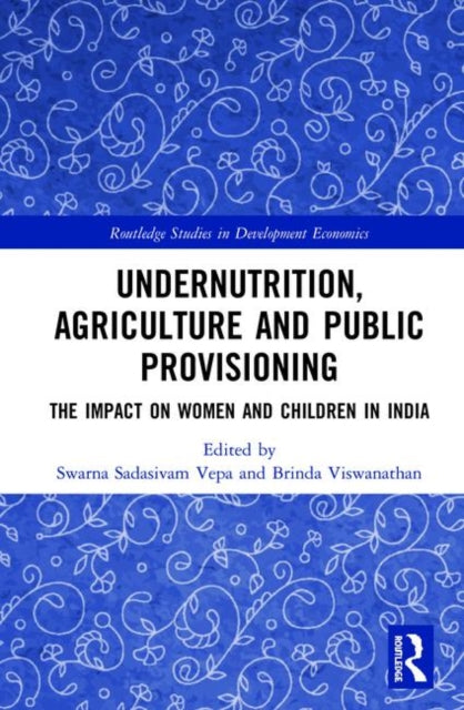 Book cover of: Undernutrition, Agriculture and Public Provisioning. By: Swarna Sadasivam Vepa