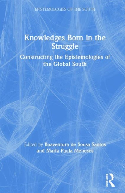 Book cover of: Knowledges Born in the Struggle. By: Boaventura de Sousa Santos