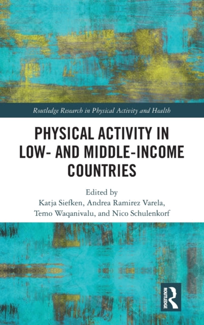 Book cover of: Physical Activity in Low- and Middle-Income Countries. By: Katja Siefken