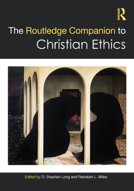 Book cover of: Routledge Companion to Christian Ethics. By: D. Stephen Long