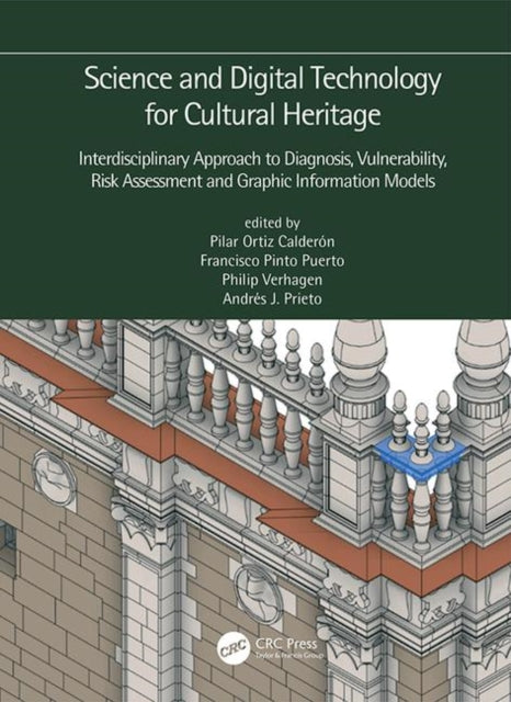 Book cover of: Science and Digital Technology for Cultural Heritage - Interdisciplinary Approach to Diagnosis, Vulnerability, Risk Assessment and Graphic Information Models. By: Pilar Ortiz Calderón