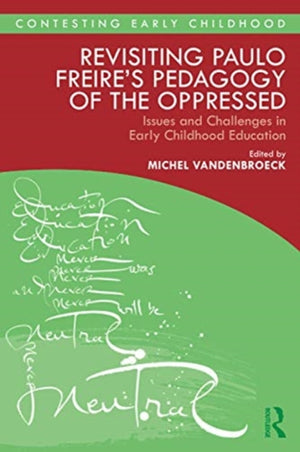 Revisiting Paulo Freire’s Pedagogy of the Oppressed
