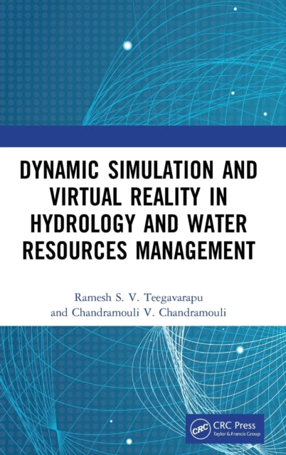 Book cover of: Dynamic Simulation and Virtual Reality in Hydrology and Water Resources Management. By: Ramesh S. V. Teegavarapu