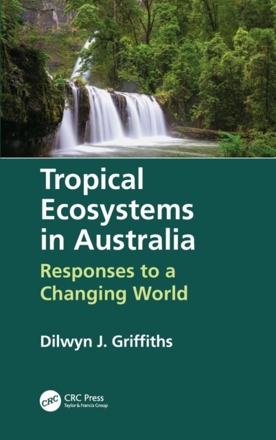 Book cover of: Tropical Ecosystems in Australia. By: Dilwyn J. Griffiths