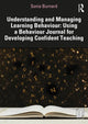Book cover of: Understanding and Managing Learning Behaviour: Using a Behaviour Journal for Developing Confident Teaching. By: Sonia Burnard