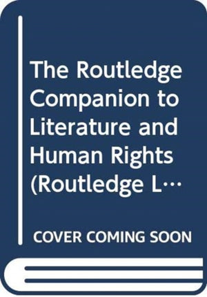 The Routledge Companion to Literature and Human Rights