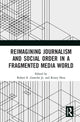 Book cover of: Reimagining Journalism and Social Order in a Fragmented Media World. By: Robert E. Gutsche Jr.