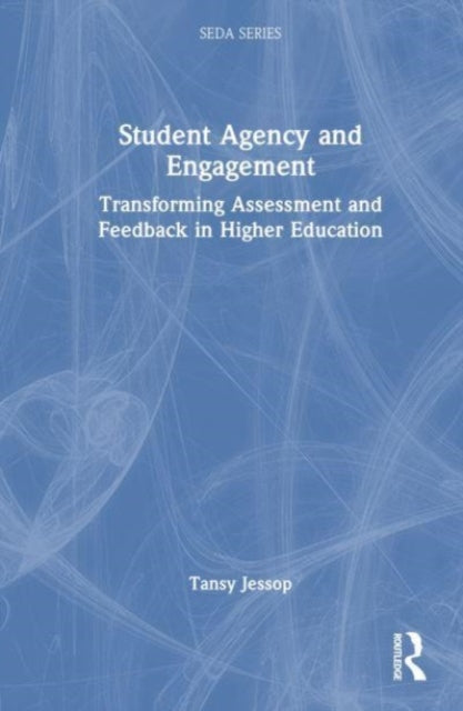 Book cover of: Student Agency and Engagement. By: Tansy Jessop