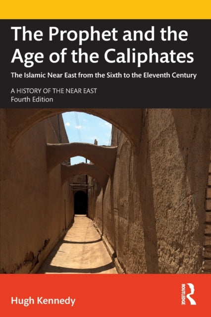 Book cover of: Prophet and the Age of the Caliphates. By: Hugh Kennedy