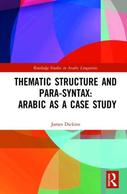 Book cover of: Thematic Structure and Para-Syntax: Arabic as a Case Study. By: James Dickins