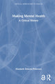 Book cover of: Making Mental Health. By: Elizabeth Roberts-Pedersen