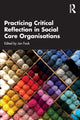 Book cover of: Practicing Critical Reflection in Social Care Organisations. By: Jan Fook