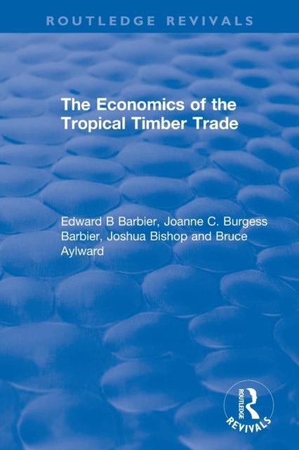 Book cover of: Economics of the Tropical Timber Trade. By: Edward B Barbier