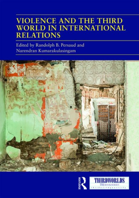 Book cover of: Violence and the Third World in International Relations. By: Randolph B. Persaud